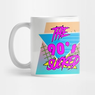 The 90's sucked Mug